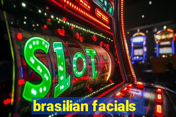 brasilian facials